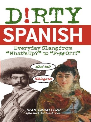 Dirty Spanish by Juan Caballero · OverDrive: eBooks, audiobooks and